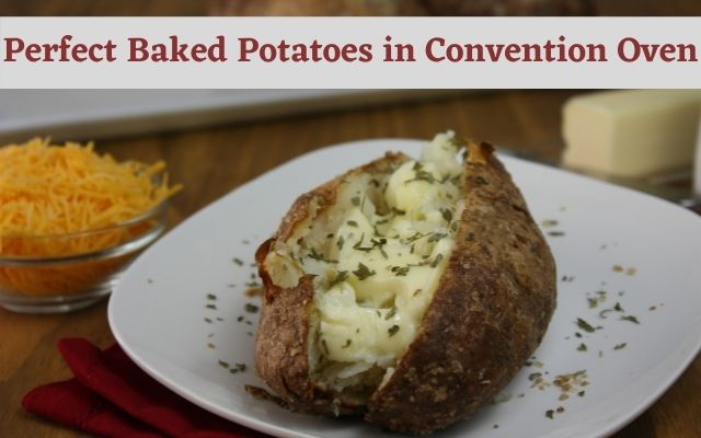 Perfect Baked Potatoes in Convention Oven