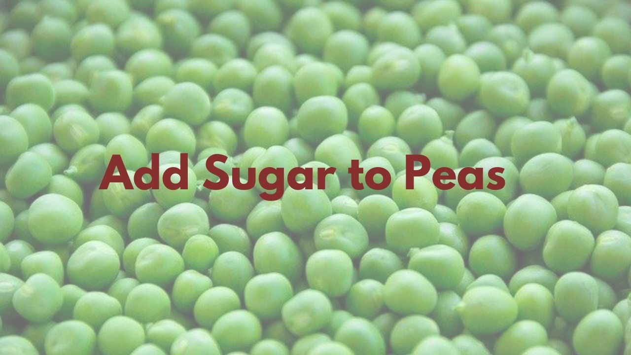 Cooking Tips Add Sugar to Peas