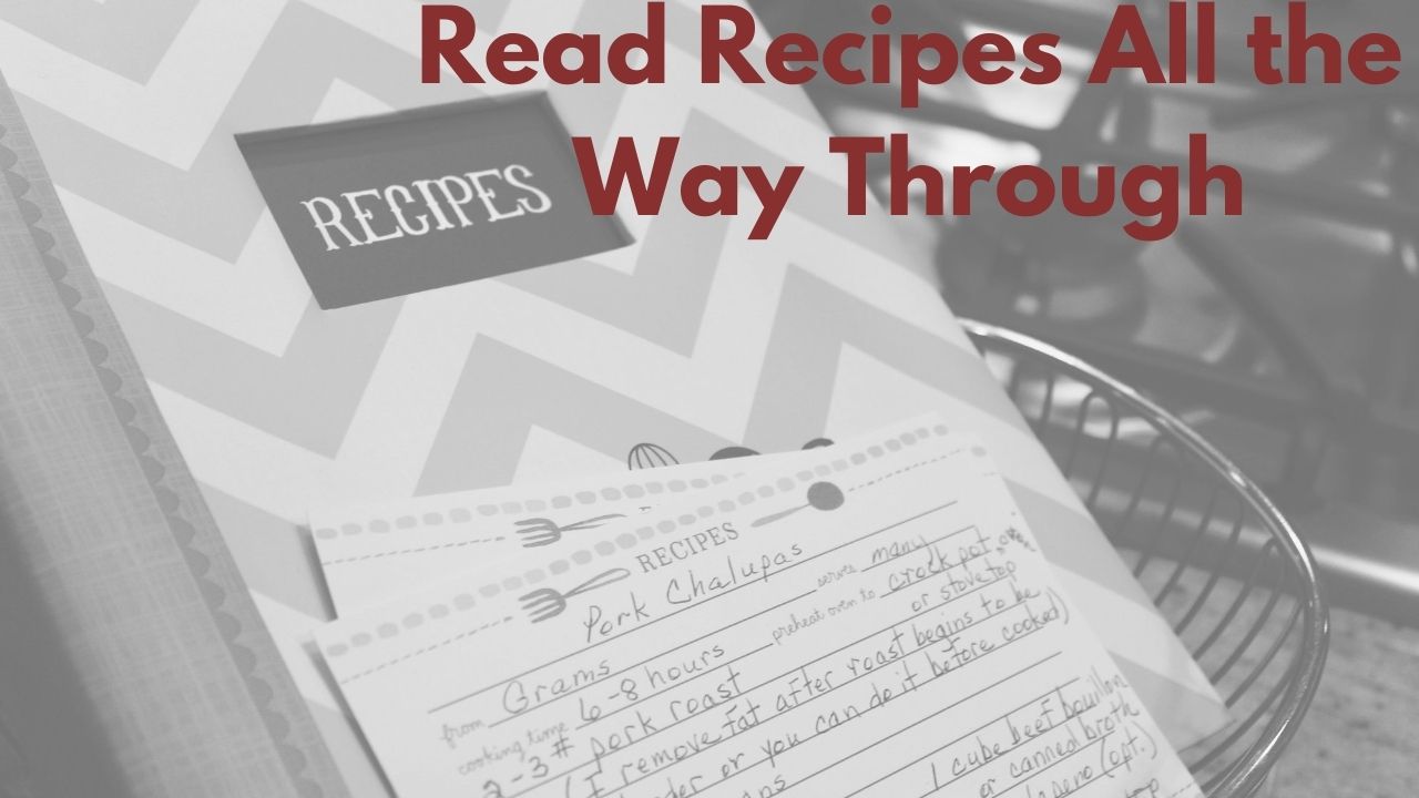 Read Recipes all the way Through