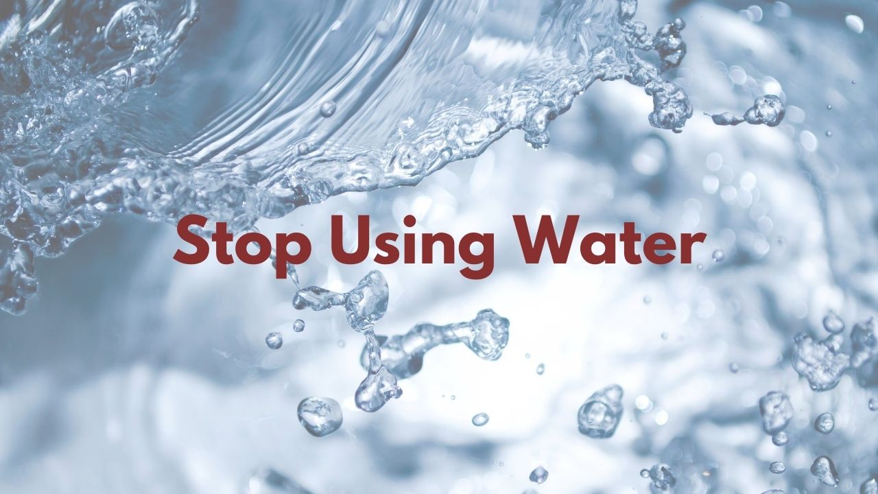 Stop Using Water