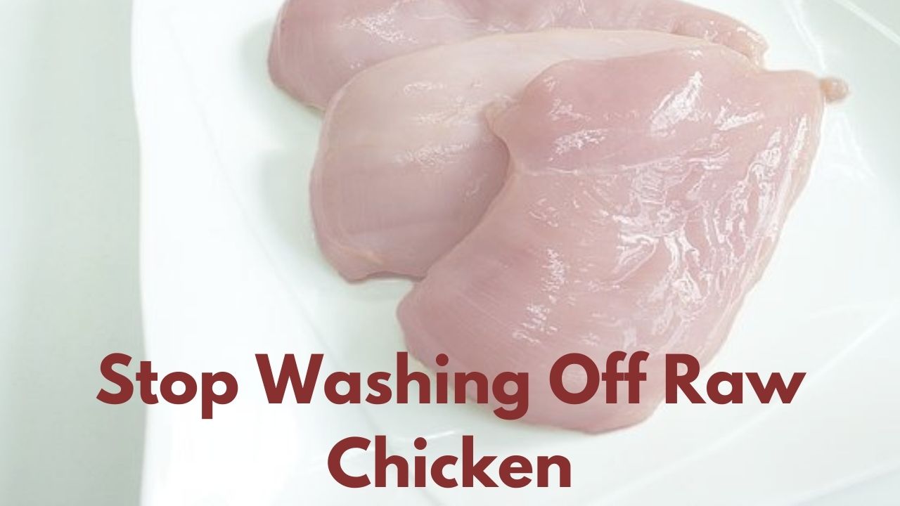 Stop Washing Off Raw Chicken